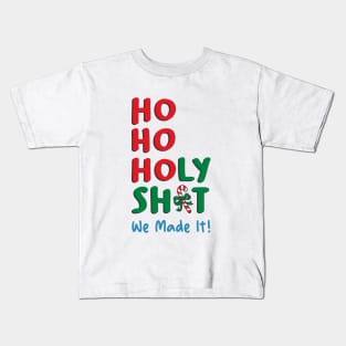 Ho Ho Holy Shit We Made It Kids T-Shirt